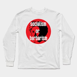 Socialism Or Barbarism Quote Long Sleeve T-Shirt